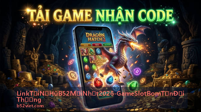 Tải Nổ Hũ B52 ngay